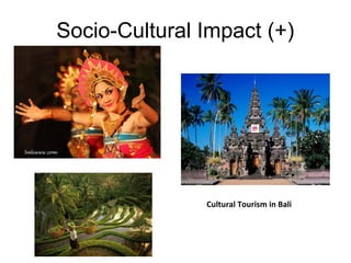 Socio-Cultural Impact (+)

Cultural Tourism in Bali

 