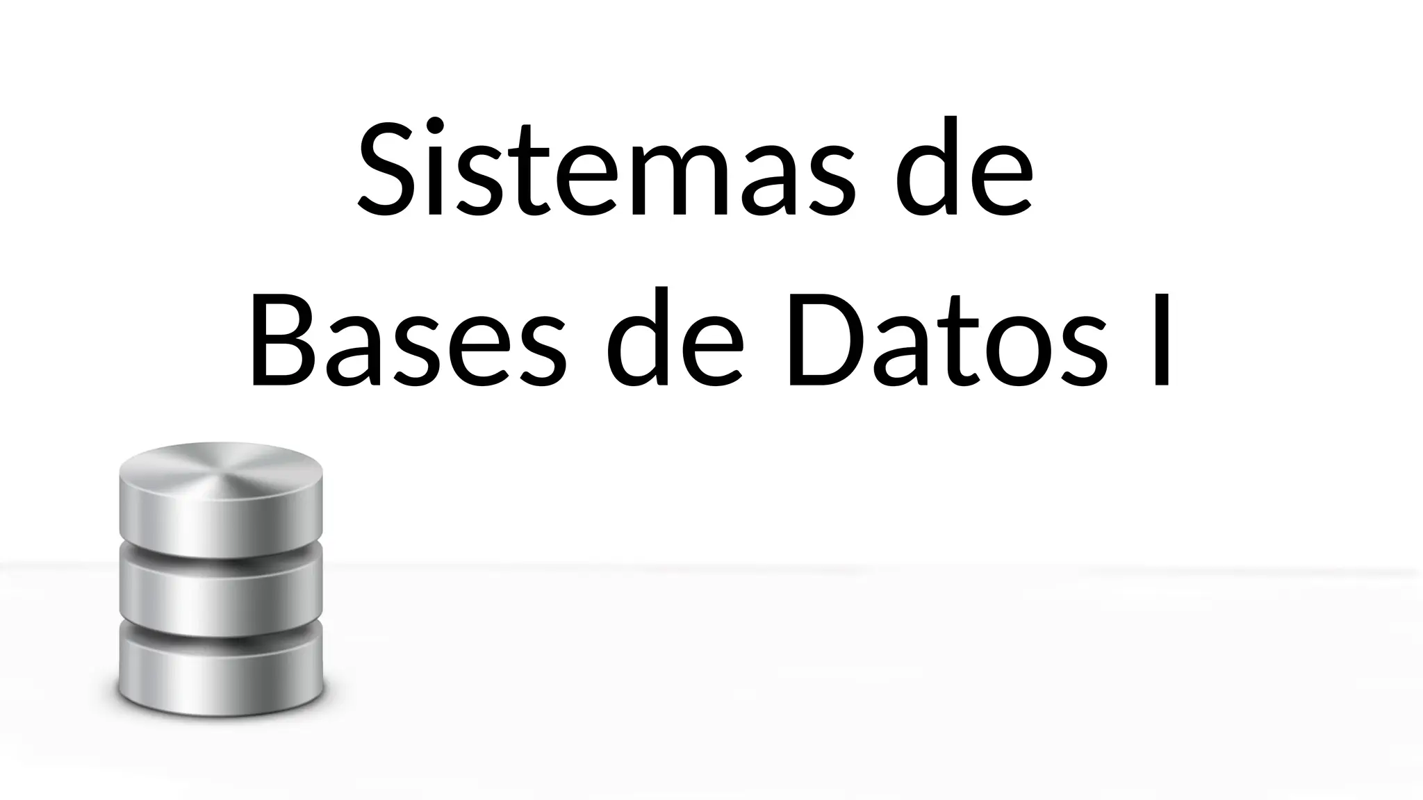 Sistemas de
Bases de Datos I
 