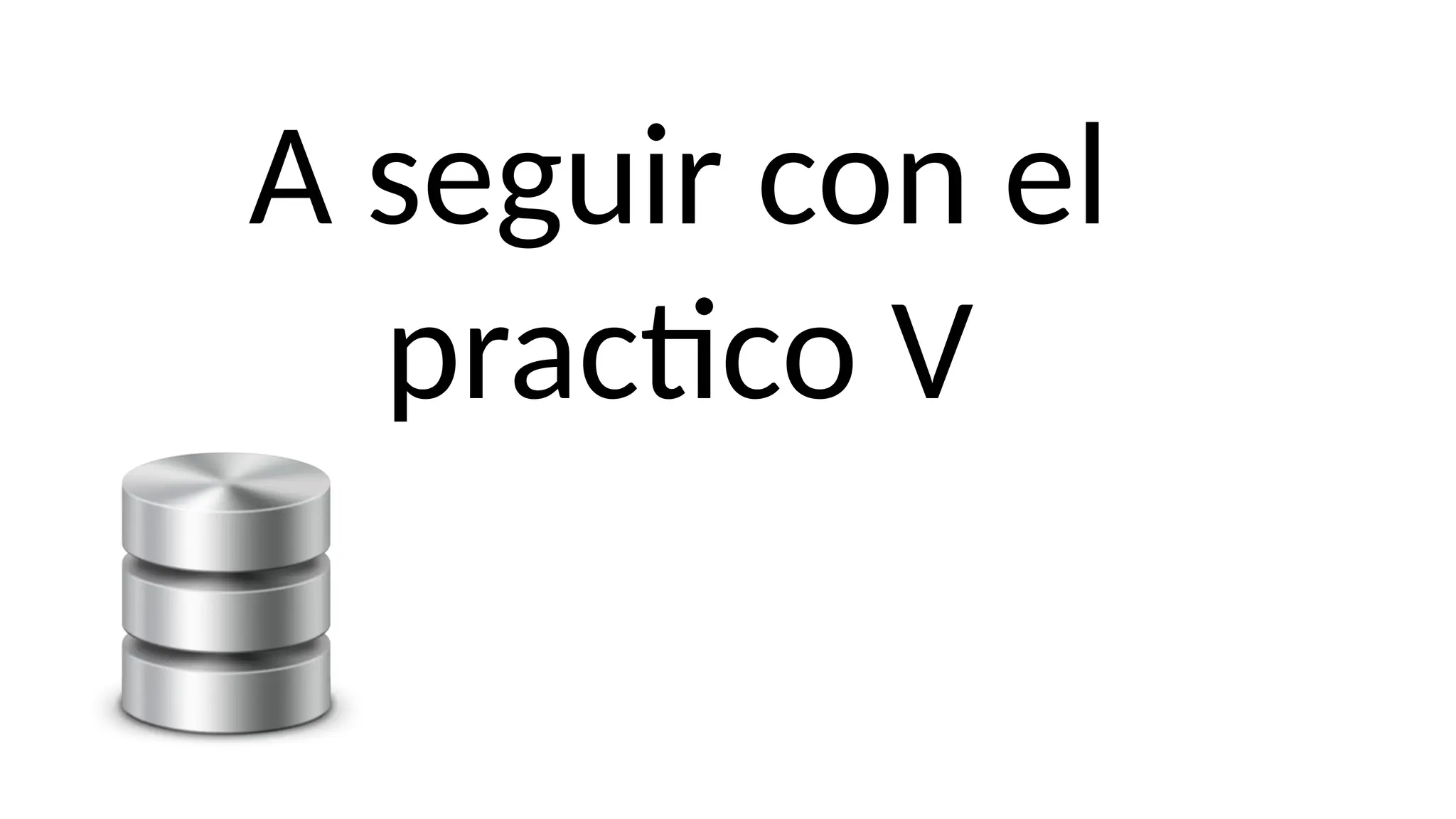 A seguir con el
practico V
 