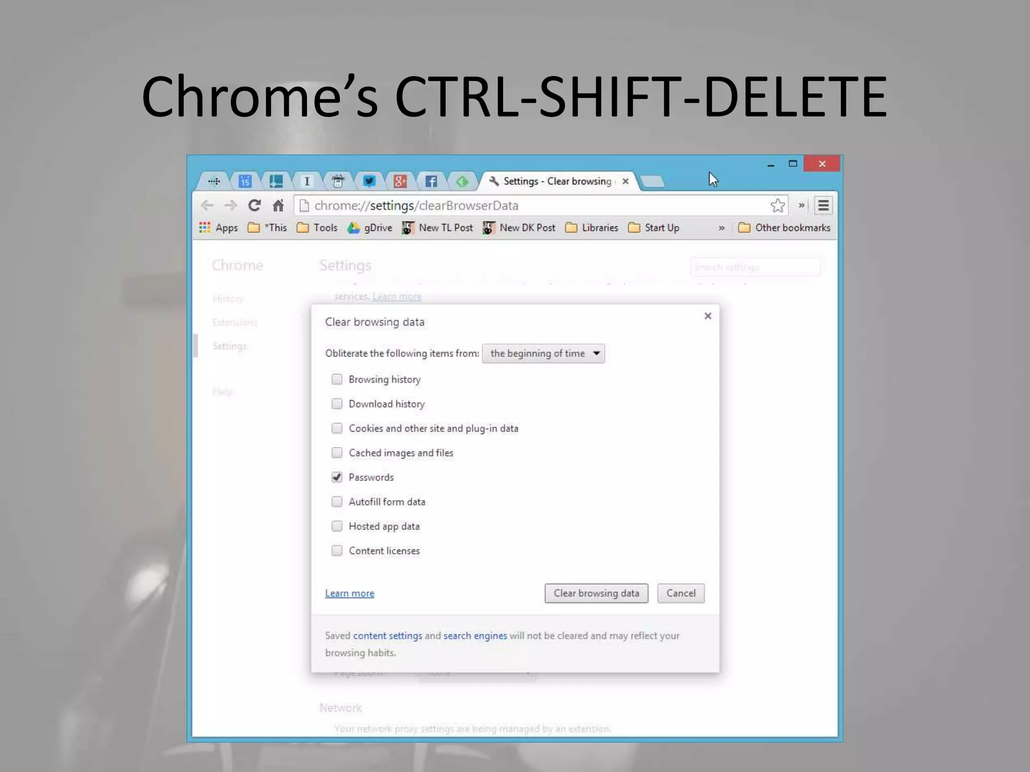 Chrome’s CTRL-SHIFT-DELETE 
 