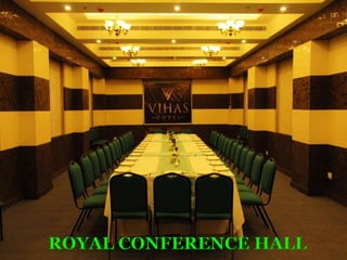 ROYAL CONFERENCE HALL
 