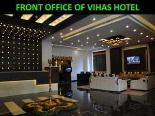 FRONT OFFICE OF VIHAS HOTEL
 