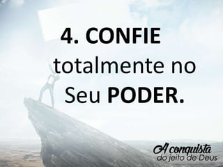 4. CONFIE
totalmente no
Seu PODER.
 
