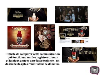 Difficile de comparer cette communication
qui fonctionne sur des registres connus
et les deux années passées à exploiter l’un
des buzzs les plus réussis dans ce domaine.
 