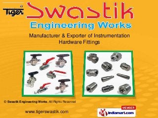 Manufacturer & Exporter of Instrumentation
Hardware Fittings

© Swastik Engineering Works, All Rights Reserved

www.tigerswastik.com

 