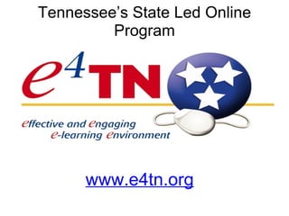 www.e4tn.org   Tennessee’s State Led Online Program 