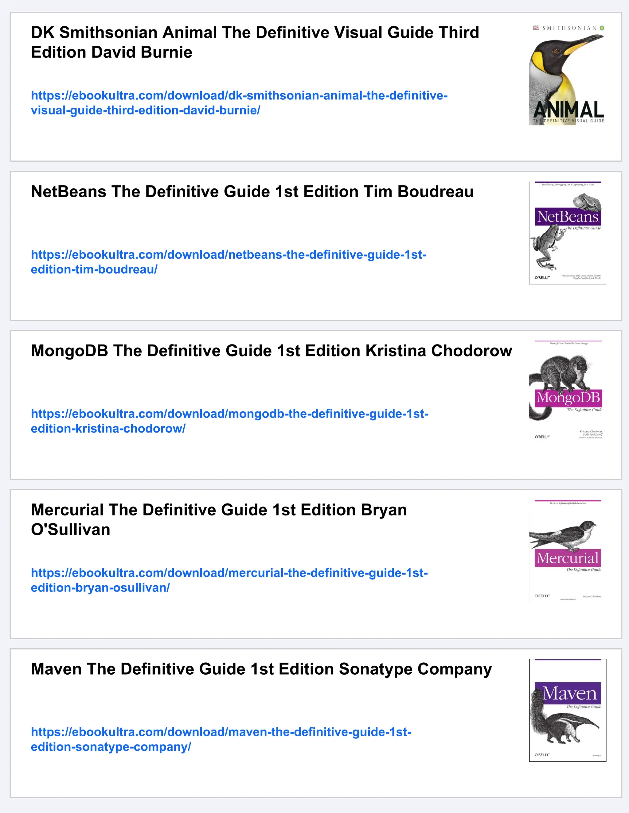 DK Smithsonian Animal The Definitive Visual Guide Third
Edition David Burnie
https://ebookultra.com/download/dk-smithsonian-animal-the-definitive-
visual-guide-third-edition-david-burnie/
NetBeans The Definitive Guide 1st Edition Tim Boudreau
https://ebookultra.com/download/netbeans-the-definitive-guide-1st-
edition-tim-boudreau/
MongoDB The Definitive Guide 1st Edition Kristina Chodorow
https://ebookultra.com/download/mongodb-the-definitive-guide-1st-
edition-kristina-chodorow/
Mercurial The Definitive Guide 1st Edition Bryan
O'Sullivan
https://ebookultra.com/download/mercurial-the-definitive-guide-1st-
edition-bryan-osullivan/
Maven The Definitive Guide 1st Edition Sonatype Company
https://ebookultra.com/download/maven-the-definitive-guide-1st-
edition-sonatype-company/
 