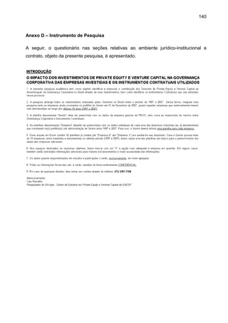 140
Anexo D – Instrumento de Pesquisa
A seguir, o questionário nas seções relativas ao ambiente jurídico-institucional e
contrato, objeto da presente pesquisa, é apresentado.
 