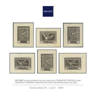 Lote 55 2.400 €Reinado de Alfonso XIII
(*)517/29P Conjunto completo de los trece valores de las PRUEBAS DE PUNZON, en negro.
MAGNIFICOY RARISIMO CONJUNTO, MUY DIFICIL DE REUNIR. (Gálvez CA173/85)
 