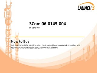 3Com 06-0145-004
06-0145-004
_______________________________________
How to Buy
Call: 1-877-878-9134 for this product Email: sales@launch3.net Click to send an RFQ:
http://www.launch3telecom.com/3com/060145004.html
 