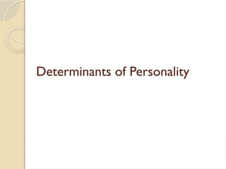 Object Personalities Determinants-of-Personality in object behaviour | PPTX