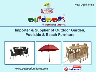 Importer & Supplier of Outdoor Garden, Poolside & Beach Furniture 
