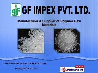 Manufacturer & Supplier of Polymer Raw
               Materials
 