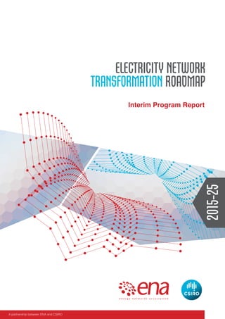 A partnership between ENA and CSIRO
ELECTRICITY NETWORK
TRANSFORMATION ROADMAP
Interim Program Report
 