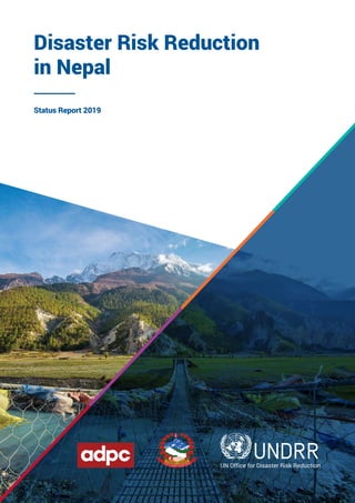 Disaster Risk Reduction
in Nepal
Status Report 2019
 