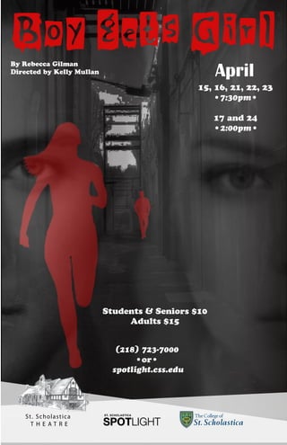 By Rebecca Gilman
Directed by Kelly Mullan
15, 16, 21, 22, 23
•7:30pm•
17 and 24
•2:00pm•
April
St. Scholastica
T H E A T R E
Students & Seniors $10
Adults $15
(218) 723-7000
•or•
spotlight.css.edu
 