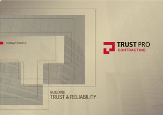 TRUST & RELIABILITY
BUILDING
COMPANY PROFILE
 