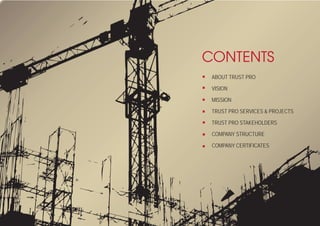 CONTENTS
ABOUT TRUST PRO
VISION
MISSION
TRUST PRO SERVICES & PROJECTS
TRUST PRO STAKEHOLDERS
COMPANY STRUCTURE
COMPANY CERTIFICATES
 