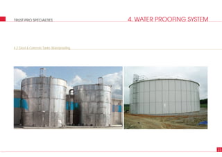 4. WATER PROOFING SYSTEM
4.2 Steel & Concrete Tanks Waterproofing
23
TRUST PRO SPECIALTIES
 