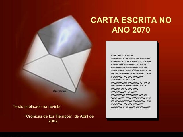 CARTA ESCRITA NO
ANO 2070
www ww w www w
Wwwwww w w ww w wwwwwwww
wwwwwww w w w wwwww ww w w
w www wWwwwww w w ww w
wwwwww...
