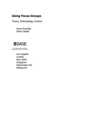 Using Focus Groups
Theory, Methodology, Practice
Ivana Acocella
Silvia Cataldi
Los Angeles
London
New Delhi
Singapore
Washington DC
Melbourne
 