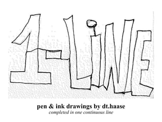 pen & ink drawings by dt.haase completed in one continuous line 