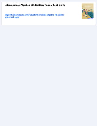 Intermediate Algebra 8th Edition Tobey Test Bank
https://testbankdeal.com/product/intermediate-algebra-8th-edition-
tobey-test-bank/
 