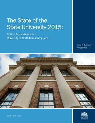 N O V E M B E R 2 0 1 5
The State of the
State University 2015:
Critical Facts about the
University of North Carolina System
Jenna A. Robinson
Harry Painter
 
