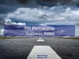 przygotowała Agata Komuda, grudzień 2016
HR Partnership
Success Index
Agata Komuda
January 2017
 