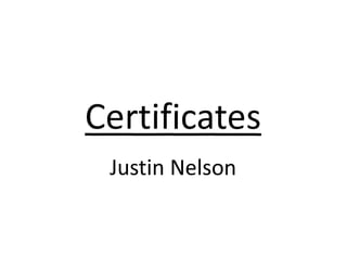 Certificates
Justin Nelson
 