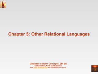Chapter 5: Other Relational Languages  Database System Concepts, 5th Ed . ©Silberschatz, Korth and Sudarshan See  www.db-book.com  for conditions on re-use  