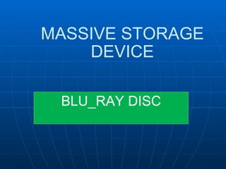 MASSIVE STORAGE DEVICE BLU_RAY DISC 