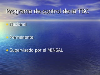 Programa de control de la TBC  Nacional Permanente Supervisado por el MINSAL 