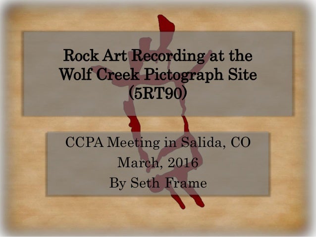 Recording Rock Art At The Wolf Creek Pictograph Site 5rt90 Sframe Ccpa Meeting In Salida Co March 2017 By Seth Frame Rock Art Recording At