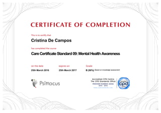 Cristina De Campos
CareCertificateStandard09:Mental HealthAwareness
25th March 2016 25th March 2017 B (90%) Based on knowledge assessment
 