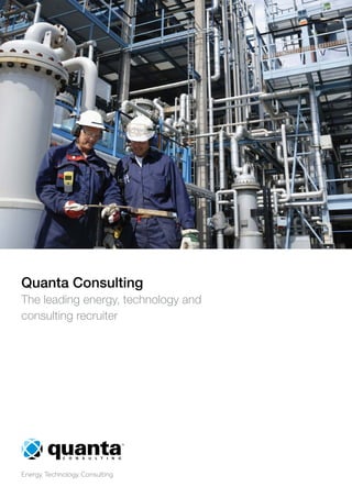 Quanta Consulting
The leading energy, technology and
consulting recruiter
Energy, Technology, Consulting
 