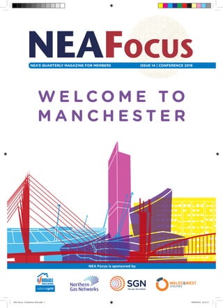 NEA Focus is sponsored by
ISSUE 14 | CONFERENCE 2016NEA’S QUARTERLY MAGAZINE FOR MEMBERS
W E L C O M E T O
M A N C H E S T E R
NEA Focus - Conference 2016.indd 1 09/09/2016 10:12:17
 