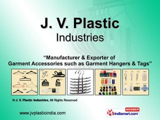 J. V. Plastic Industries “ Manufacturer & Exporter of  Garment Accessories such as Garment Hangers & Tags” 