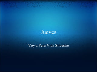 Jueves Voy a Peru Vida Silvestre 