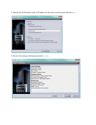 5. Specify the iSCSI initiator name or IP address for the access control record and click Next.
6. Review the summary information and click Finish.
 