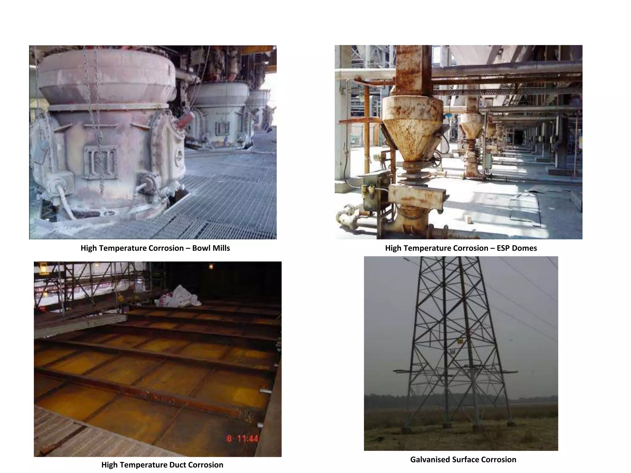 High Temperature Corrosion – Bowl Mills High Temperature Corrosion – ESP Domes
High Temperature Duct Corrosion
Galvanised Surface Corrosion
 