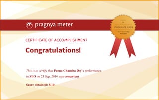This is to certify that Purna Chandra Dey`s performance
in SEO on 23 Sep, 2016 was competent.
Score obtained: 8/10
 