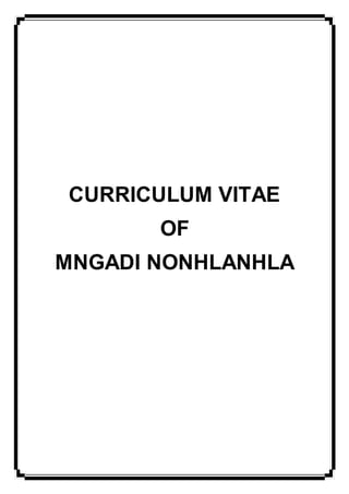 CURRICULUM VITAE
OF
MNGADI NONHLANHLA
 
