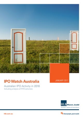 JANUARY 2017
Australian IPO Activity in 2016
Including analysis of RTO activities
IPOWatch Australia
Great people, great resultshlb.com.au
 