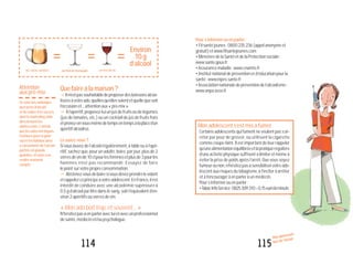 115114
Attention
auxpré-mix
Ce sont des mélanges
tout prêts d’alcool
et de sodas très sucrés,
dont le marketing cible
directement les
adolescents. L’attrait
que les ados ont depuis
l’enfance pour le goût
sucré les habitue ainsi
à consommer de l’alcool
parfois en grande
quantité, et sans s’en
rendre vraiment
compte.
Quefaireàlamaison?
"Iln’estpassouhaitabledeproposerdesboissonsalcoo-
liséesàvotreado,quellesqu’ellessoientetquellequesoit
l’occasionet...attentionaux«pré-mix».
"Àl’apéritif,proposez-luiunjusdefruitsoudelégumes
(jus de tomates, etc.) ou un cocktail de jus de fruits frais
etprenez-envous-mêmedetempsentempsàlaplaced’un
apéritifalcoolisé.
Lesavez-vous?
Sivousbuvezdel’alcoolrégulièrement,àtableouàl’apé-
ritif, sachez que, pour un adulte, boire, par jour, plus de 2
verresdevinde10clpourlesfemmesetplusde3pourles
hommes n’est pas recommandé. Essayez de faire
lepointsurvotrepropreconsommation.
"Abstenez-vousdeboiresivousdevezprendrelevolant
etrappelezceprincipeàvotreadolescent.EnFrance,ilest
interdit de conduire avec une alcoolémie supérieure à
0,5 g d’alcool par litre dans le sang, soit l’équivalent d’en-
viron2apéritifsouverresdevin.
«Monadoboittrop,etsouvent...»
N’hésitezpasàenparleravecluietavecunprofessionnel
desanté,médecinet/oupsychologue.
Un«demi»debière uneflûtedechampagne unverredevin
= = =
Environ
10g
d’alcool
Mon adolescent
boit de l’alcool
Pours’informerouenparler:
•Filsantéjeunes:0800235236(appelanonymeet
gratuit)etwww.filsantejeunes.com
•MinistèredelaSantéetdelaProtectionsociale:
www.sante.gouv.fr
•Assurancemaladie:www.cnamts.fr
•Institutnationaldepréventionetd’éducationpourla
santé:www.inpes.sante.fr
•Associationnationaledepréventiondel’alcoolisme:
www.anpa.asso.fr
Monadolescents’estmisàfumer
Certains adolescents qui fument ne veulent pas s’ar-
rêter par peur de grossir, ou utilisent la cigarette
comme coupe-faim. Il est important de leur rappeler
qu’unealimentationéquilibréeetlapratiquerégulière
d’uneactivitéphysiquesuffisentàlimiteretmêmeà
éviter la prise de poids après l’arrêt. Que vous soyez
fumeurounon,n’hésitezpasàsensibiliservotreado-
lescent aux risques du tabagisme, à l’inciter à arrêter
etàl’encourageràenparleràunmédecin.
Pours’informerouenparler:
•TabacInfoService:0825309310–0,15eurolaminute.
 