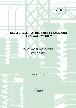 688
DEVELOPMENT OF RELIABILITY STANDARDS
AND MARKET RULES
JOINT WORKING GROUP
C2/C5.05
MAY 2017
 