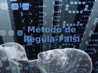 Método de
Regula-Falsi
 
