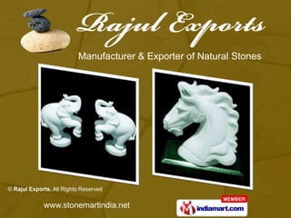 Manufacturer & Exporter of Natural Stones




© Rajul Exports, All Rights Reserved

             www.stonemartindia.net
 