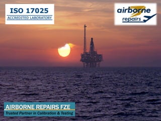 AIRBORNE REPAIRS FZE
Trusted Partner in Calibration & Testing
 