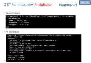 19
GET /ibmmq/rest/v1/installation (dspmqver)
• Basic display
• All attributes
V9.0.1
 